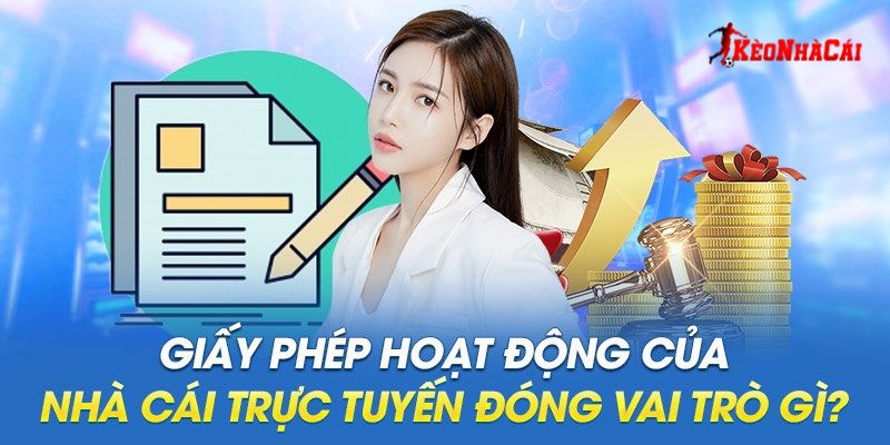 Giấy phép được xem là yếu tố tiên quyết cần có của nhà cái uy tín