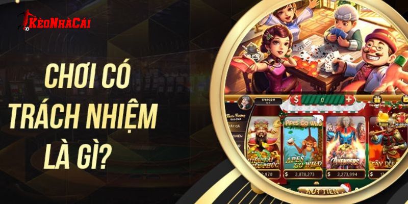 Thế nào là chơi có trách nhiệm? Thế nào là chơi có trách nhiệm?