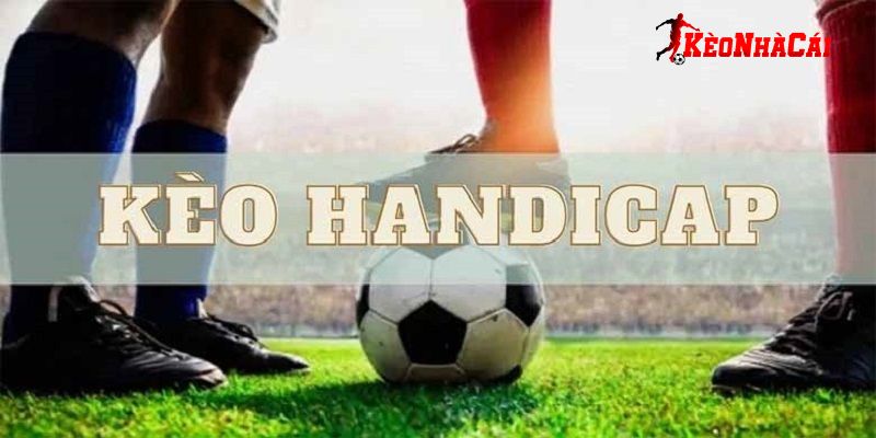 Thế nào là kèo Handicap?